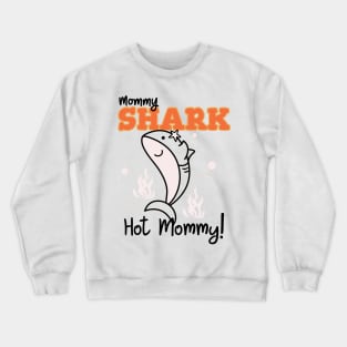 Hot mum, mommy shark hot mommy, cute mum illustration Crewneck Sweatshirt